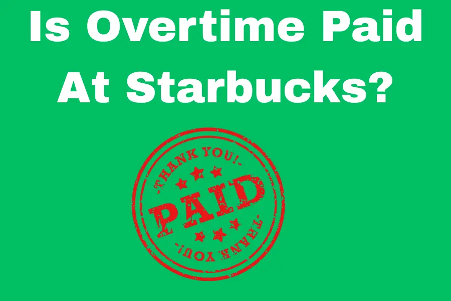 Does Starbucks Offer Overtime Pay